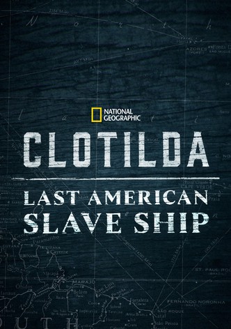 Clotilda - Amerikas letztes Sklavenschiff