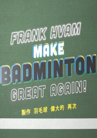 Frank Hvam: Make Badminton Great Again