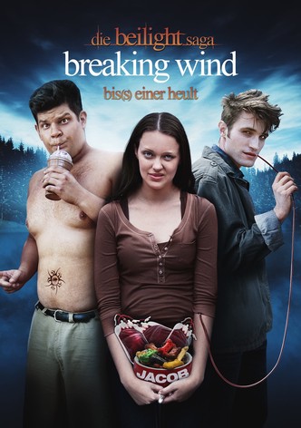 Die Beilight Saga: Breaking Wind - Bis(s) einer heult