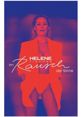 Helene Fischer – Im Rausch der Sinne
