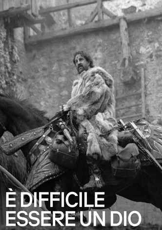 È difficile essere un Dio