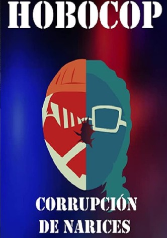 Hobocop: Corrupción de Narices