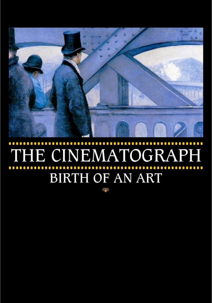 The Cinematograph: Birth of an Art
