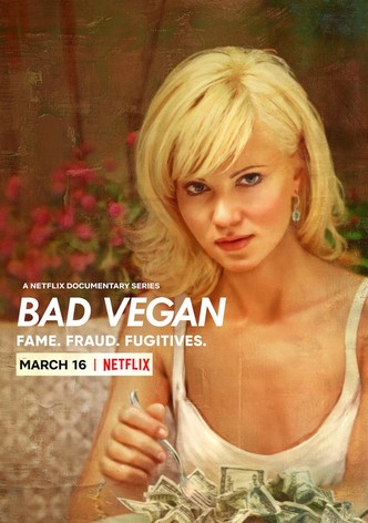 Bad Vegan: Fame. Fraud. Fugitives.