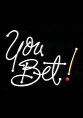 You Bet!