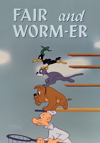 Fair and Worm-er