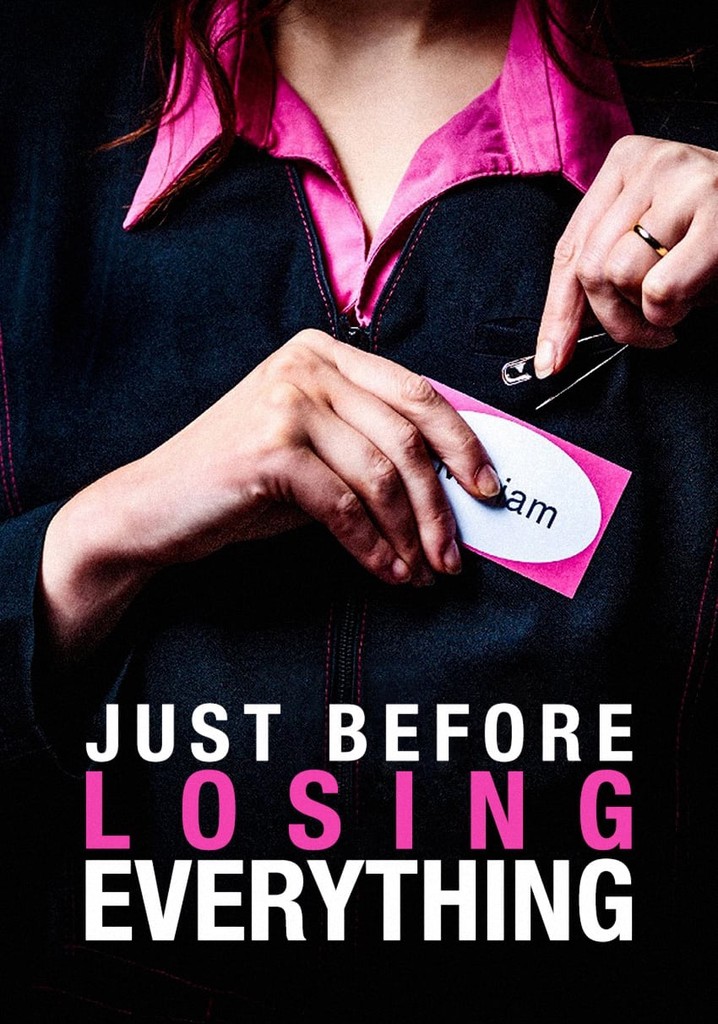 Just Before Losing Everything