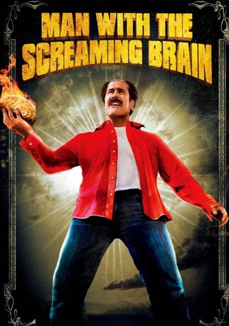 Man with the Screaming Brain