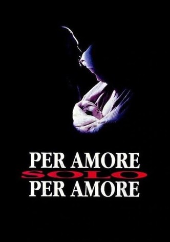 Per amore, solo per amore