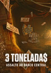 3 Tonelada$: Assalto ao Banco Central