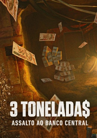 3 Tonelada$: Assalto ao Banco Central