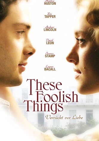 These Foolish Things - Verrückt vor Liebe