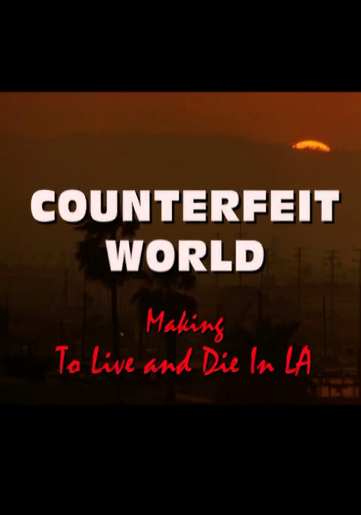 Counterfeit World: Making 'To Live and Die in L.A.'