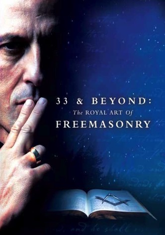 33 & Beyond: The Royal Art of Freemasonry