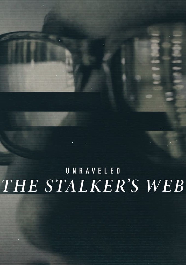 Unraveled: The Stalker's Web