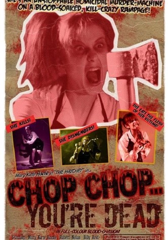 Chop Chop... You're Dead