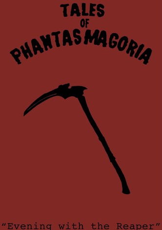 Tales of Phantasmagoria: Evening with the Reaper