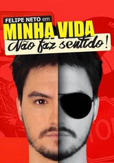 Felipe Neto: Minha Vida Nao Faz Sentido