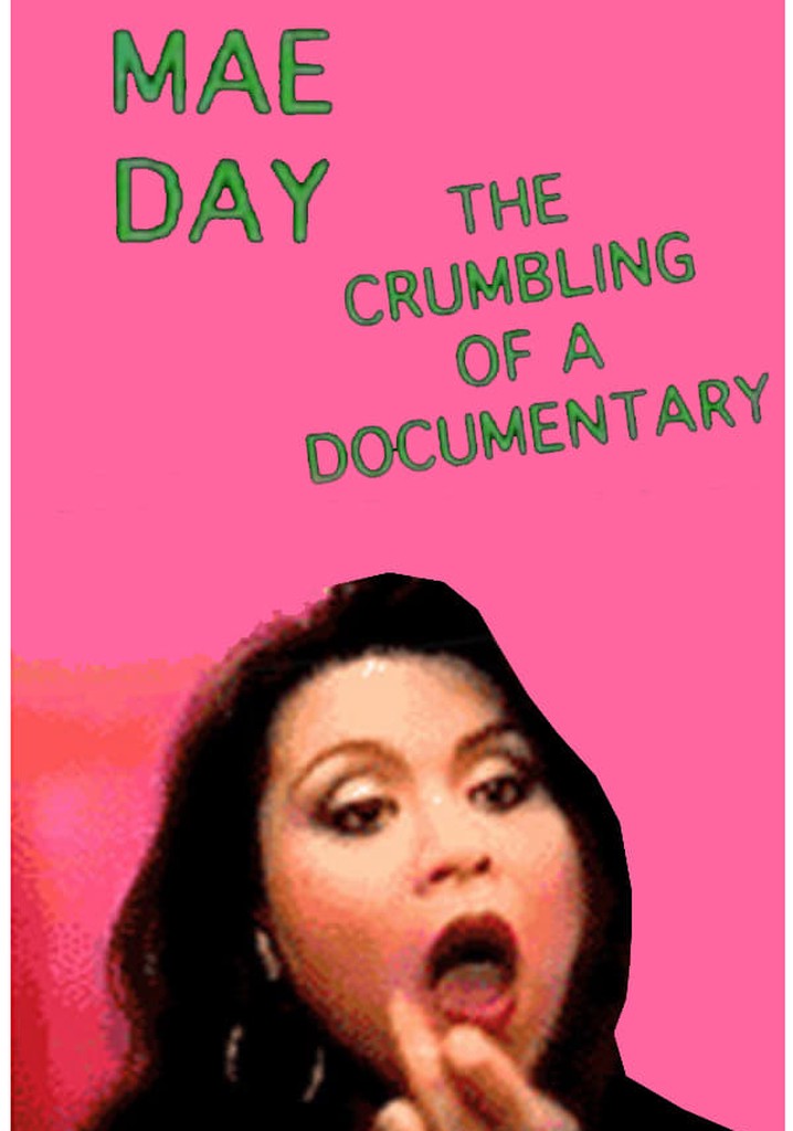 Mae Day: The Crumbling of a Documentary