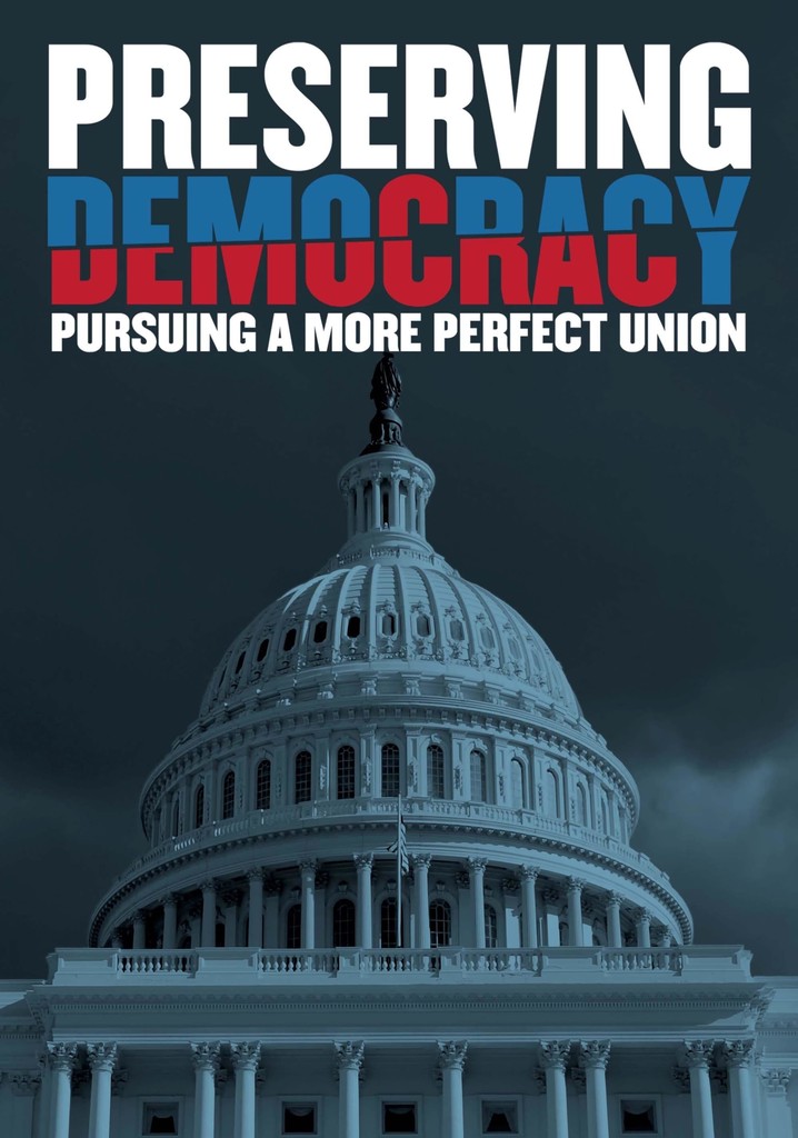 Preserving Democracy: Pursuing a More Perfect Union