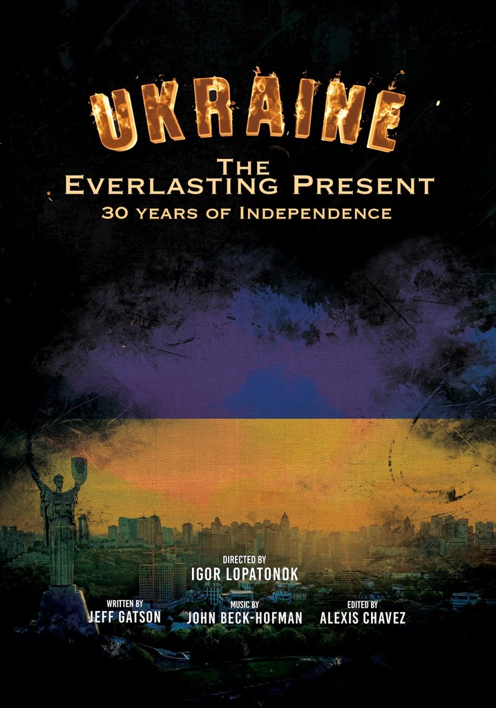 The Everlasting Present - Ukraine: 30 Years of InDependence