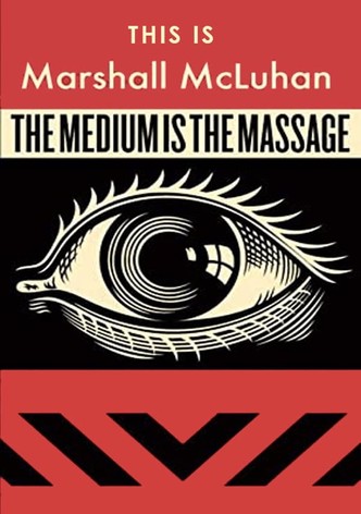 This Is Marshall McLuhan: The Medium Is The Massage