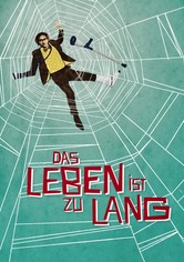 Das Leben ist zu lang