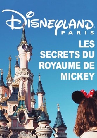 Disneyland Paris : Les Secrets du Royaume de Mickey