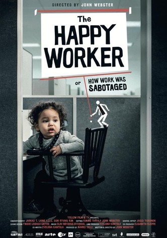 The Happy Worker - Or How Work Was Sabotaged