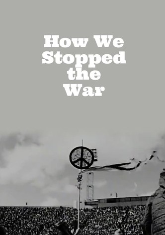 How We Stopped the War