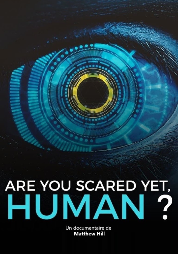 Are You Scared Yet, Human?