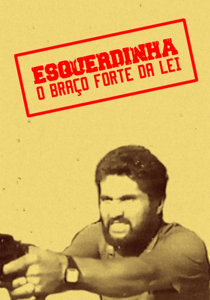Esquerdinha - O Braço Forte da Lei