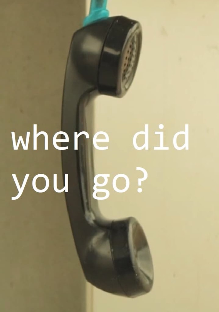 where did you go?