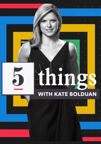 5 Things with Kate Bolduan