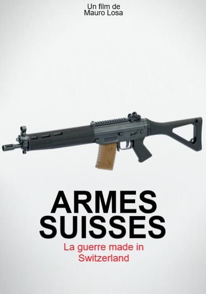 Armes suisses, la guerre made in Switzerland Stream Online