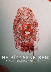 Ne bízz senkiben: A kriptokirály nyomában