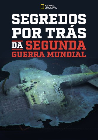 OS SEGREDOS POR TRÁS DA SEGUNDA GUERRA MUNDIAL