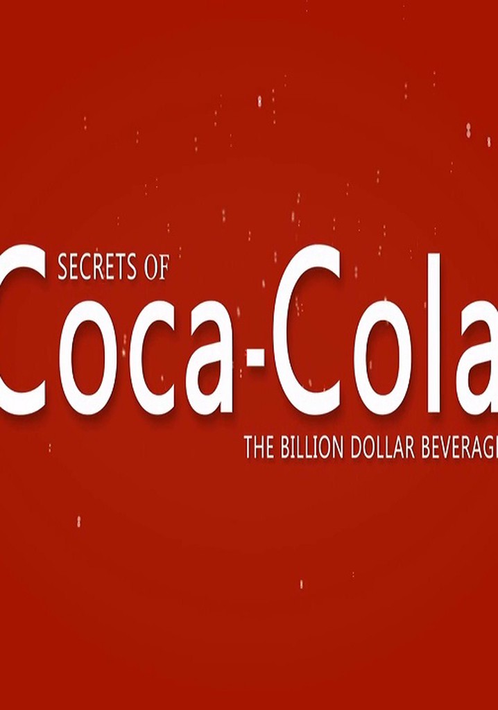 secrets of coca cola the billion dollar beverage