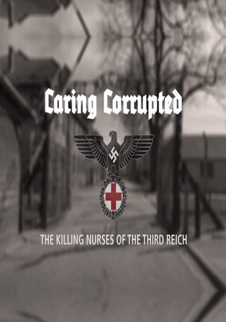 Caring Corrupted: The Killing Nurses of the Third Reich