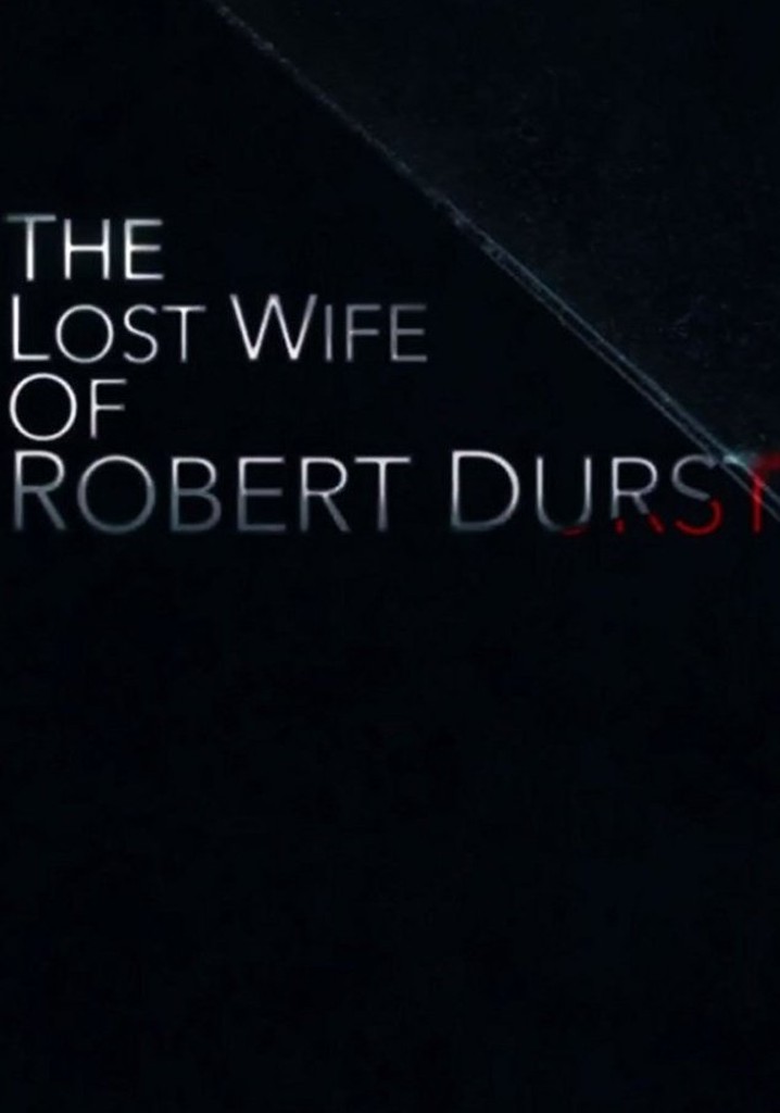 Watch The Lost Wife Of Robert Durst The Lost Wife of Robert Durst streaming online