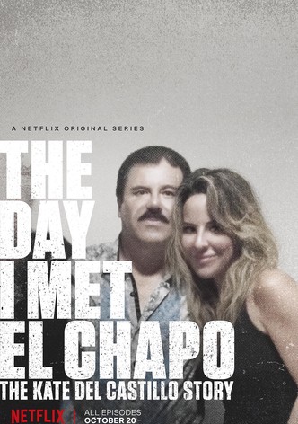 The Day I Met El Chapo: The Kate del Castillo Story