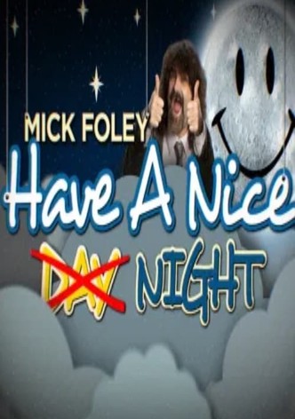 Mick Foley: Have a Nice Night