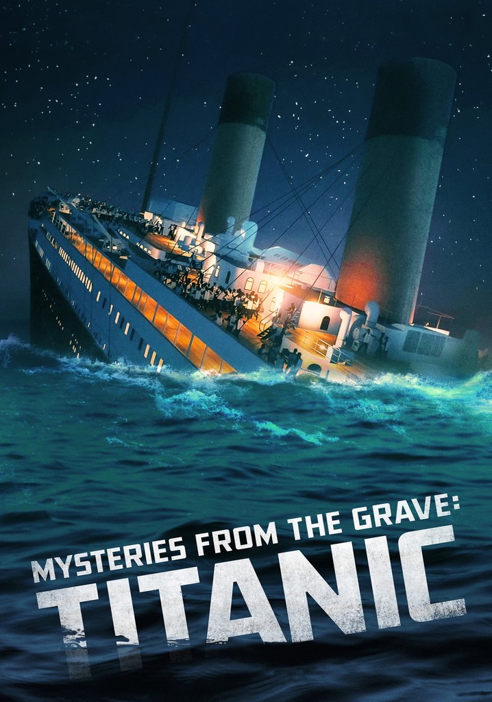 Mysteries From The Grave: Titanic - stream