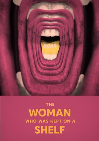 Roar: The Woman Who Was Kept On A Shelf