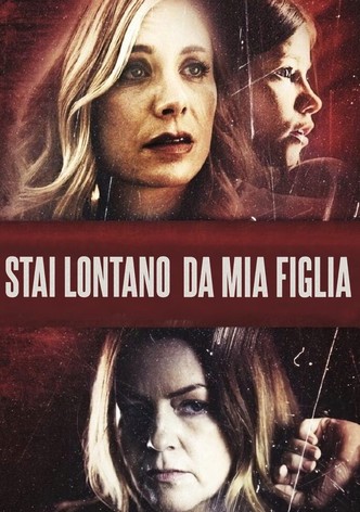 Stai lontano da mia figlia