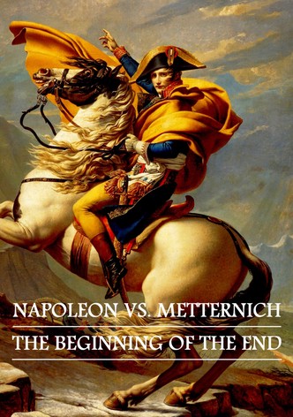 Napoleon – Metternich: Der Anfang vom Ende