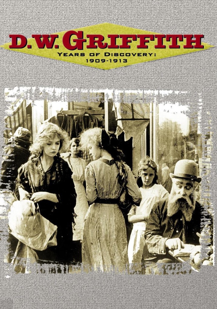 D.W. Griffith - Years of Discovery 1909-1913