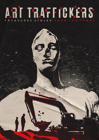 Art Traffickers - Treasures Stolen from the Tombs