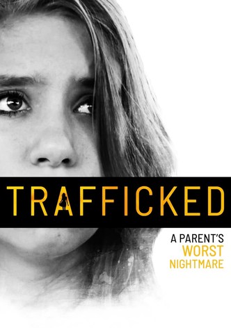 Trafficked: A Parent's Worst Nightmare
