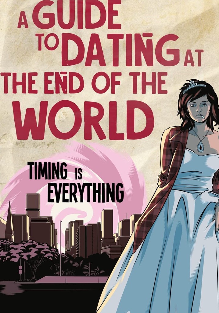 A Guide to Dating at the End of the World